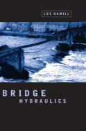 Bridge Hydraulics di Dr Les Hamill edito da CRC Press