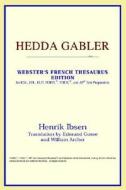 Hedda Gabler (webster's French Thesaurus Edition) di Icon Reference edito da Icon Health