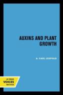Auxins And Plant Growth di A. Carl Leopold edito da University Of California Press