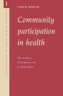 Community Participation in Health di Lynn M. Morgan edito da Cambridge University Press