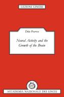 Neural Activity and the Growth of the Brain di Dale Purves edito da Cambridge University Press