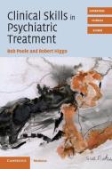 Clinical Skills in Psychiatric Treatment di Rob Poole edito da Cambridge University Press