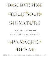 Discovering Your Soul Signature: A 33-Day Path to Purpose, Passion & Joy di Panache Desai edito da Random House Audio Publishing Group