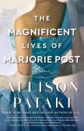 The Magnificent Lives of Marjorie Post di Allison Pataki edito da BALLANTINE BOOKS