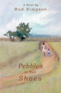Pebbles In Their Shoes di Bud Simpson edito da iUniverse