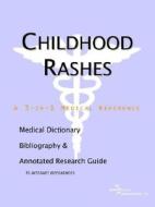 Childhood Rashes - A Medical Dictionary, Bibliography, And Annotated Research Guide To Internet References di Health Publica Icon Health Publications edito da Icon Group International