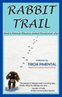 Rabbit Trail: How a Former Playboy Bunny Found Her Way di Tricia Pimental edito da Tricia Pimental