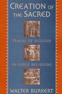 Creation of the Sacred di Walter Burkert edito da Harvard University Press