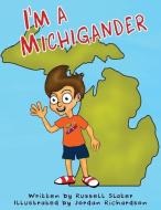 I'm a Michigander di Russell Slater edito da Peninsulam Publishing