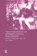 The Ethnography of Vietnam's Central Highlanders di Oscar Salemink edito da Taylor & Francis Ltd
