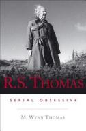 R.S. Thomas: Serial Obsessive di M. Wynn Thomas edito da PAPERBACKSHOP UK IMPORT