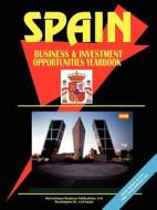 Spain Business And Investment Opportunities Yearbook di International Business Publications edito da International Business Publications, Usa