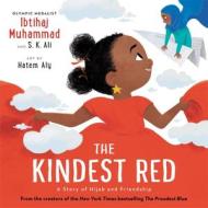 The Kindest Red: A Story of Hijab and Friendship di Ibtihaj Muhammad, S. K. Ali edito da LITTLE BROWN BOOKS FOR YOUNG R