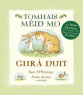 Tomhais Meid Mo Ghra Duit (Guess How Much I Love You in Irish) di Sam Mcbratney edito da CANDLEWICK BOOKS