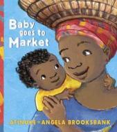 Baby Goes to Market di Atinuke edito da CANDLEWICK BOOKS