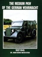 The Medium PKW of the German Wehrmacht 1937-1945 di Hans-Georg Mayer-Stein edito da Schiffer Publishing Ltd