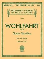 Wohlfahrt - 60 Studies, Op. 45 - Book 1: Schirmer Library of Classics Volume 838 Violin Method edito da G SCHIRMER