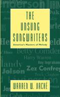 Unsung Songwriters di Warren W. Vache, Warren W. Vach-, Warren W. Vachz edito da Scarecrow Press, Inc.