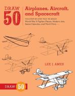 Draw 50 Airplanes, Aircraft, And Spacecraft di Lee J. Ames edito da Watson-Guptill Publications