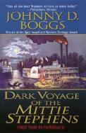 Dark Voyage Of The Mittie Stephens di Johnny D. Boggs edito da Dorchester Publishing