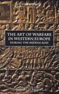 The Art of Warfare in Western Europe during the Middle Ages from the Eighth Century di J. F. Verbruggen edito da Boydell Press