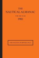 The Nautical Almanac for the Year 1981: For Training Purposes Only di Usno Nautical Almanac Office, H. M. Nautical Almanac Office edito da STARPATH PUBN