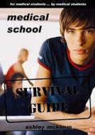 Medical School Survival Guide di Ashley Mckimm edito da Trauma Publishing