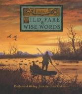 Wild Fare & Wise Words: Recipes and Writing from the Great Outdoors di South Carolina Outdoor Press Association edito da South Carolina Outdoor Press Assn