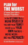 Plan for the Worst di Jackie A. Kloosterboer edito da In Control Emergency Solutions