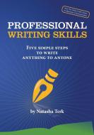 Professional Writing Skills: Five Simple Steps to Write Anything to Anyone di Natasha Terk edito da LIGHTNING SOURCE INC