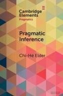 New Developments in Pragmatic Inference di Chi-He Elder edito da CAMBRIDGE