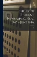 The Tiger (student Newspaper), Nov. 1945 - June 1946; 48 di Anonymous edito da LIGHTNING SOURCE INC