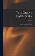 The Great Harmonia; Volume 1 di Andrew Jackson Davis edito da LEGARE STREET PR