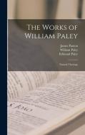 The Works of William Paley: Natural Theology di William Paley, Edmund Paley, James Paxton edito da LEGARE STREET PR