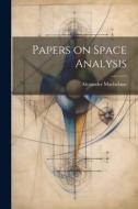 Papers on Space Analysis di Alexander Macfarlane edito da LEGARE STREET PR