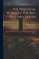 The Practical Works Of The Rev. Richard Baxter: With A Life Of The Author, And A Critical Examination Of His Writings; Volume 7 di Richard Baxter, William Orme edito da LEGARE STREET PR