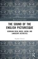 The Sound Of The English Picturesque di Stephen Groves edito da Taylor & Francis Ltd