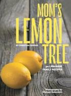 Mom's Lemon Tree di Christina Haddad edito da FriesenPress