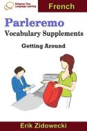 Parleremo Vocabulary Supplements - Getting Around - French di Erik Zidowecki edito da INDEPENDENTLY PUBLISHED