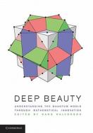 Deep Beauty di Hans Halvorson edito da Cambridge University Press