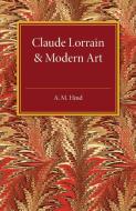 Claude Lorrain and Modern Art di A. M. Hind edito da Cambridge University Press