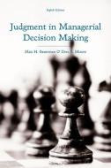Judgment in Managerial Decision Making di Max H. Bazerman, Don A. Moore edito da WILEY
