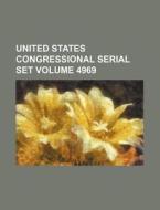 United States Congressional Serial Set Volume 4969 di Books Group edito da Rarebooksclub.com