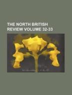 The North British Review Volume 32-33 di Books Group edito da Rarebooksclub.com