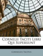 Cornelii Taciti Libri Qui Supersunt di Cornelius Tacitus edito da Nabu Press