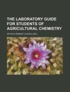 The Laboratory Guide For Students Of Agr di Arthur Herbert Church edito da Rarebooksclub.com