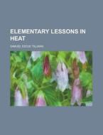 Elementary Lessons In Heat di Samuel Escue Tillman edito da Rarebooksclub.com