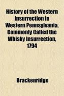 History Of The Western Insurrection In W di Celia Brackenridge edito da General Books