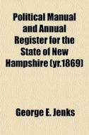 Political Manual And Annual Register For di George E. Jenks edito da General Books