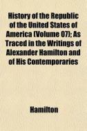 History Of The Republic Of The United St di E. Hamilton edito da Lightning Source Uk Ltd